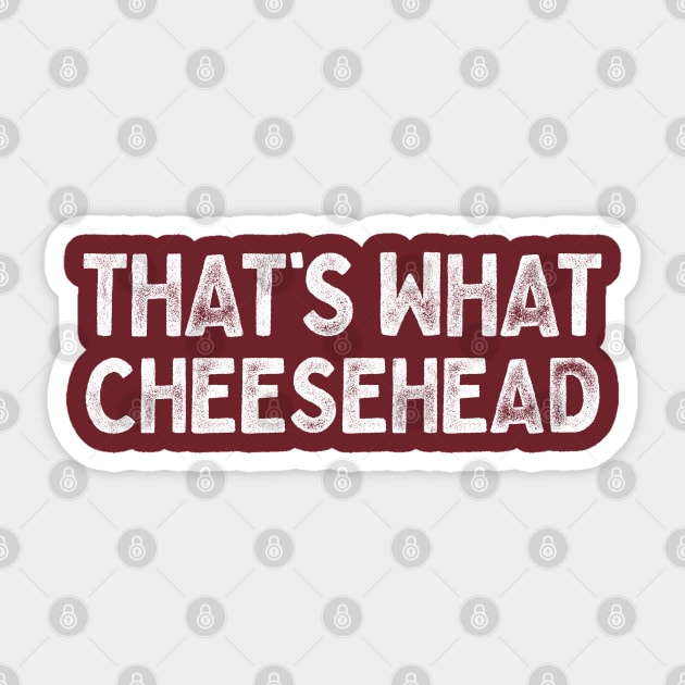 That's What Cheesehead Sticker by DankFutura